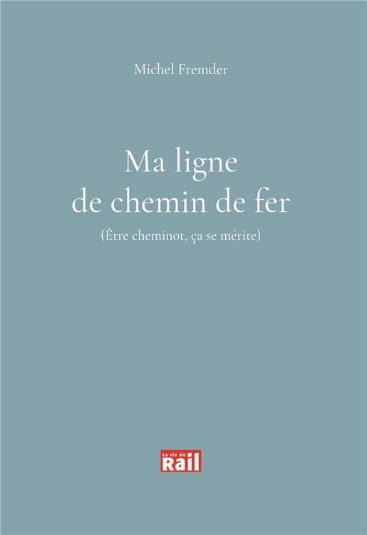 Produktbild: Ma ligne de chemin de fer. Etre cheminot, &ccedil;a se m&eacute;rite
