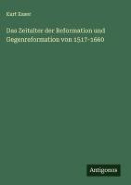 Produktbild: Das Zeitalter der Reformation und Gegenreformation von 1517-1660