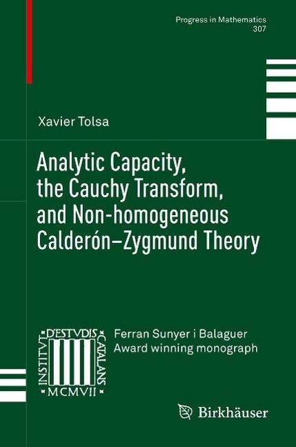 Produktbild: Analytic Capacity, the Cauchy Transform, and Non-homogeneous Calder&oacute;n-Zygmund Theory
