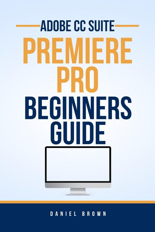 Produktbild: Adobe CC Premiere Pro - Beginners Guide (Adobe CC - Beginners Guide)