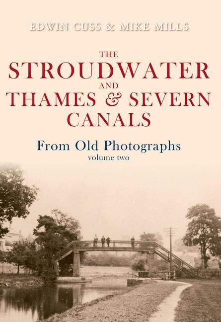Produktbild: The Stroudwater and Thames and Severn Canals from Old Photographs Volume 2