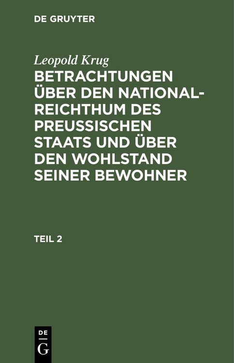 Produktbild: Leopold Krug: Betrachtungen &uuml;ber den National-Reichthum des preussischen Staats und &uuml;ber den Wohlstand seiner Bewohner. Teil 2