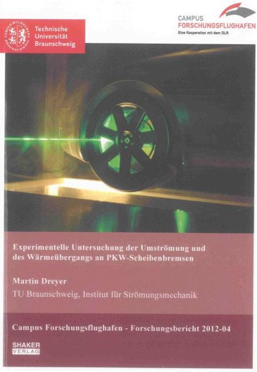 Produktbild: Experimentelle Untersuchung der Umstr&ouml;mung und des W&auml;rme&uuml;bergangs an PKW-Scheibenbremsen