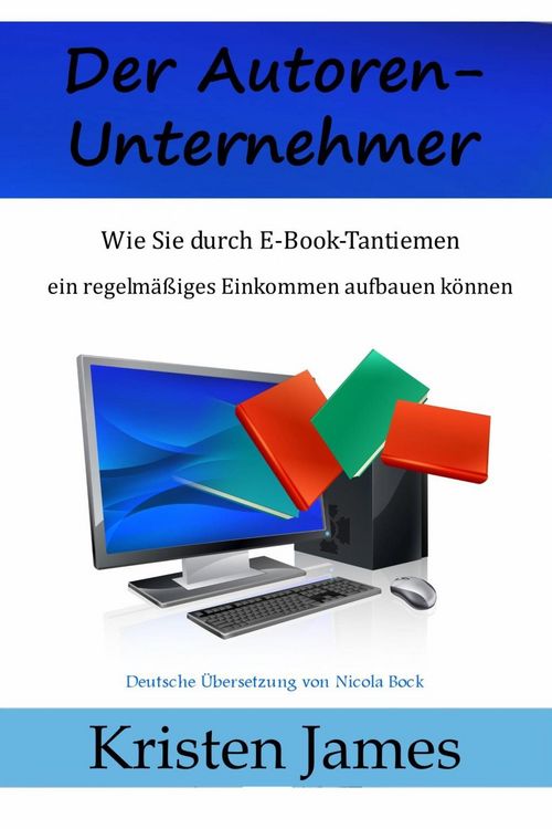 Produktbild: Der Autoren-Unternehmer: Wie Sie durch E-Book-Tantiemen ein regelm&auml;&szlig;iges Einkommen aufbauen k&ouml;nnen