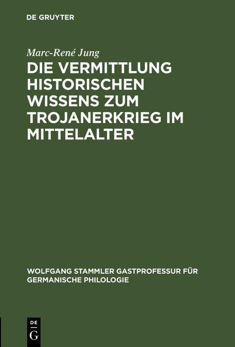 Produktbild: Die Vermittlung historischen Wissens zum Trojanerkrieg im Mittelalter