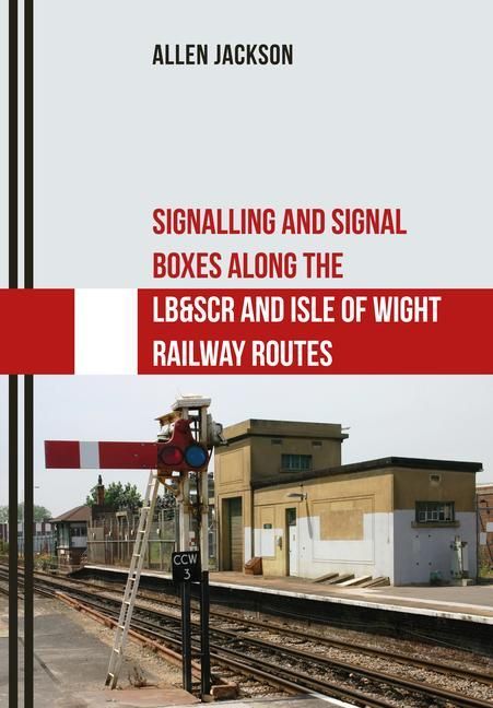 Produktbild: Signalling and Signal Boxes Along the Lb&scr and Isle of Wight Railway Routes