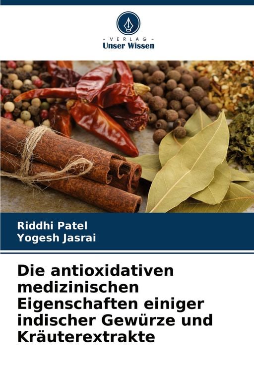 Produktbild: Die antioxidativen medizinischen Eigenschaften einiger indischer Gew&uuml;rze und Kr&auml;uterextrakte