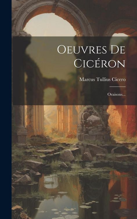 Produktbild: Oeuvres De Cic&eacute;ron: Oraisons...