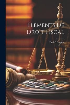 Produktbild: &Eacute;l&eacute;ments De Droit Fiscal
