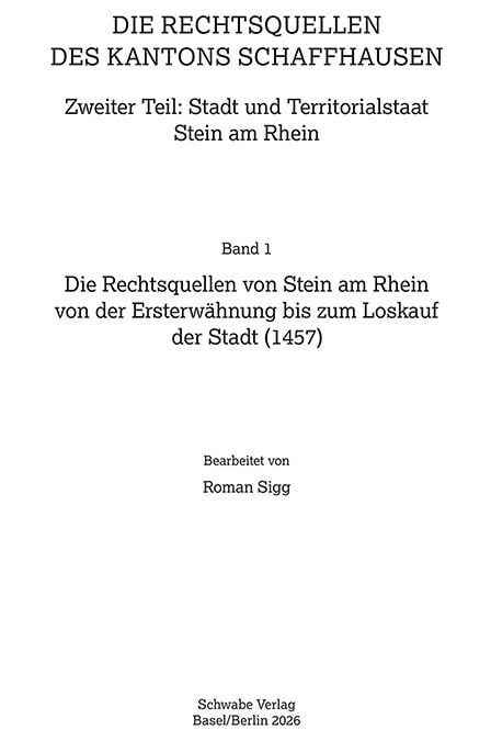 Produktbild: Die Rechtsquellen von Stein am Rhein von der Ersterw&auml;hnung bis zum Loskauf der Stadt (1457)