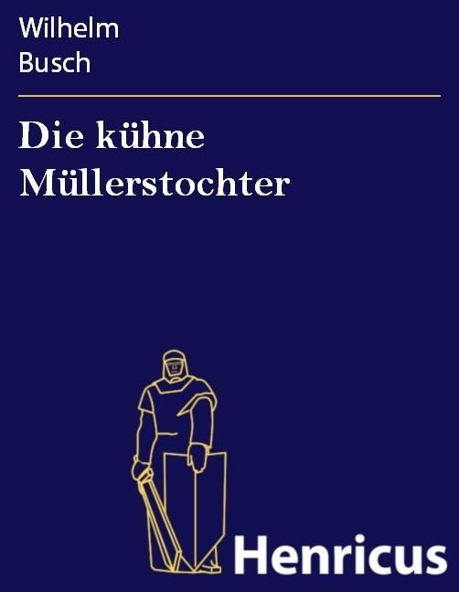 Produktbild: Die k&uuml;hne M&uuml;llerstochter