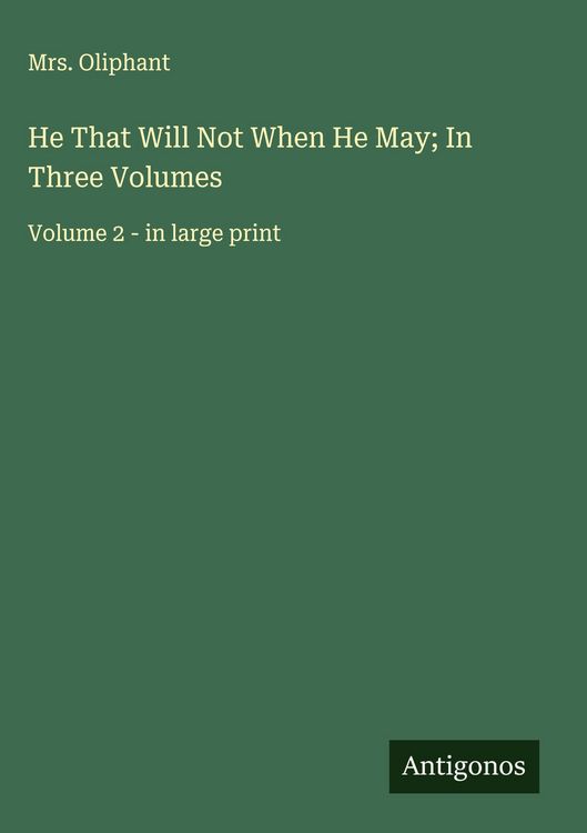 Produktbild: He That Will Not When He May; In Three Volumes