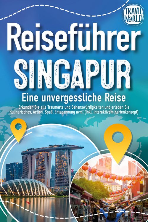 Produktbild: Reisef&uuml;hrer Singapur - Eine unvergessliche Reise: Erkunden Sie alle Traumorte und Sehensw&uuml;rdigkeiten und erleben Sie Kulinarisches, Action, Spa&szlig;, Entspannung uvm. (inkl. interaktivem Kartenkonzept)