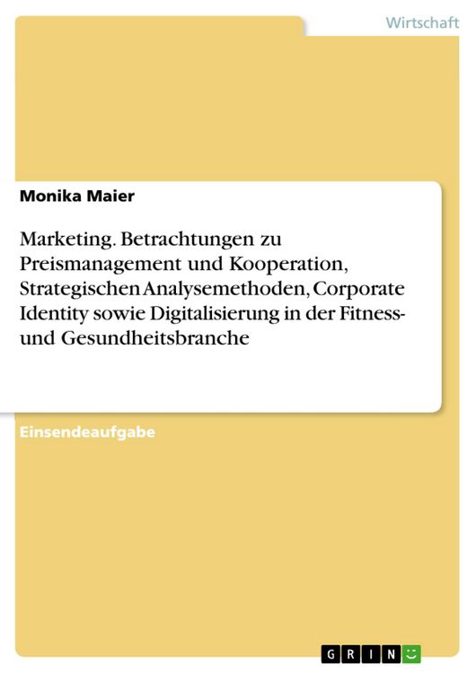 Produktbild: Marketing. Betrachtungen zu Preismanagement und Kooperation, Strategischen Analysemethoden, Corporate Identity sowie Digitalisierung in der Fitness- u