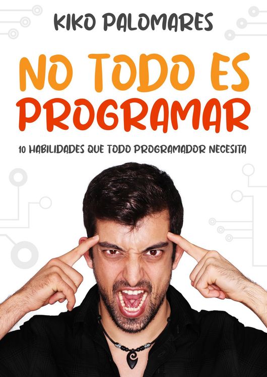 Produktbild: No todo es programar: 10 habilidades que todo programador necesita