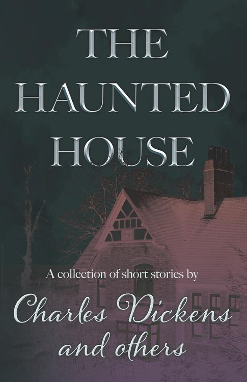 Produktbild: The Haunted House: A Collection of Short Stories by Charles Dickens and Others