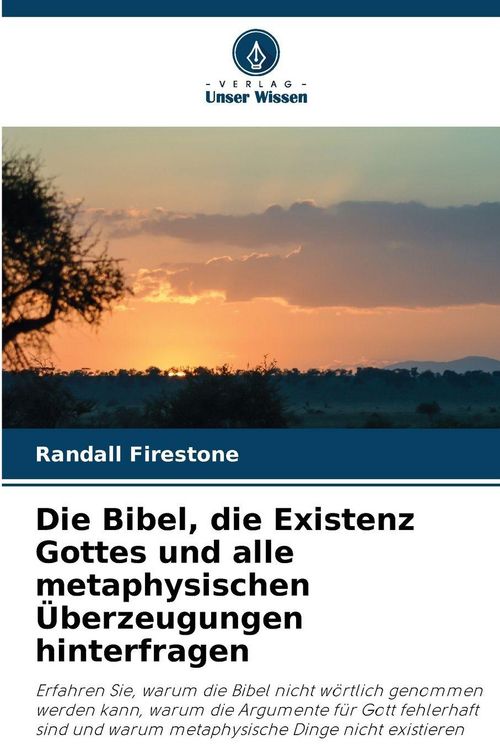 Produktbild: Die Bibel, die Existenz Gottes und alle metaphysischen &Uuml;berzeugungen hinterfragen
