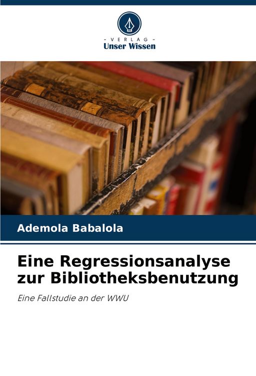 Produktbild: Eine Regressionsanalyse zur Bibliotheksbenutzung