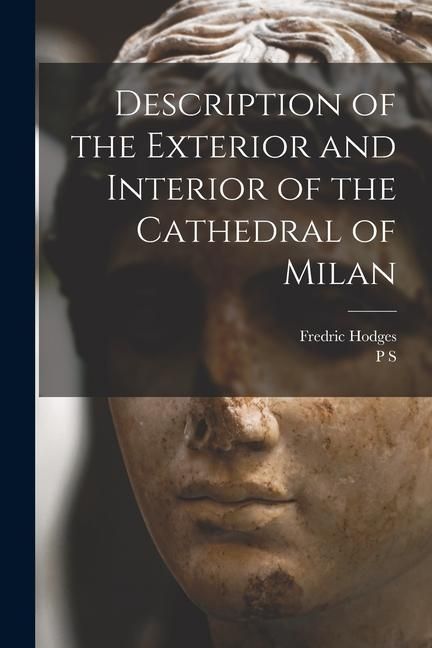 Produktbild: Description of the Exterior and Interior of the Cathedral of Milan
