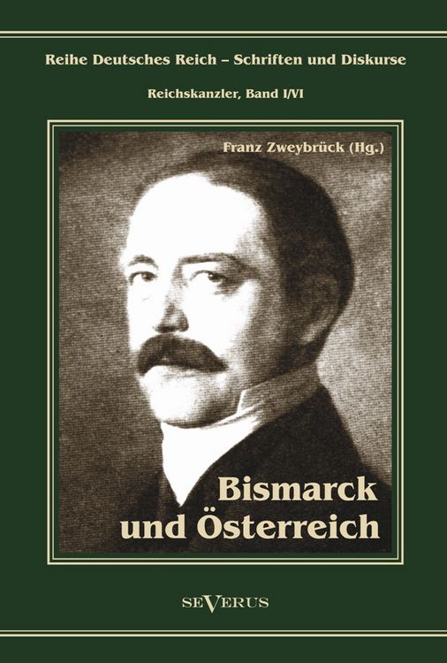 Produktbild: Zweybr&uuml;ck, F: Otto F&uuml;rst von Bismarck. Bismarck und &Ouml;sterrei
