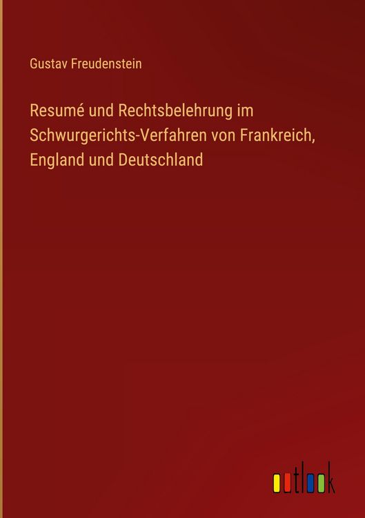 Produktbild: Resum&eacute; und Rechtsbelehrung im Schwurgerichts-Verfahren von Frankreich, England und Deutschland
