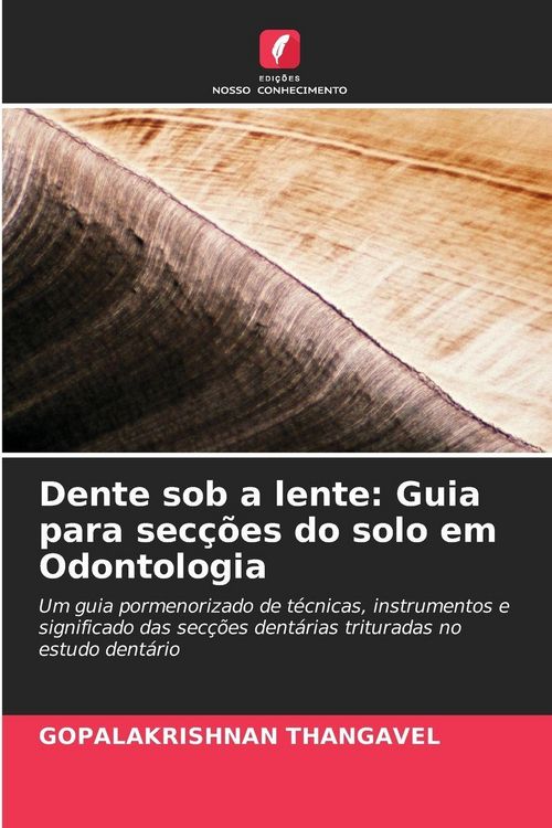 Produktbild: Dente sob a lente: Guia para sec&ccedil;&otilde;es do solo em Odontologia