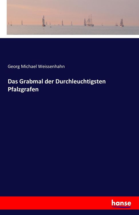 Produktbild: Das Grabmal der Durchleuchtigsten Pfalzgrafen