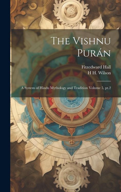 Produktbild: The Vishnu Pur&aacute;n: A System of Hindu Mythology and Tradition Volume 5, pt.2