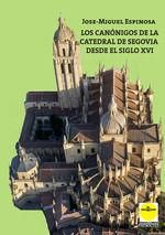 Produktbild: Los can&oacute;nigos de la catedral de Segovia desde el siglo XVI : elenco biogr&aacute;fico