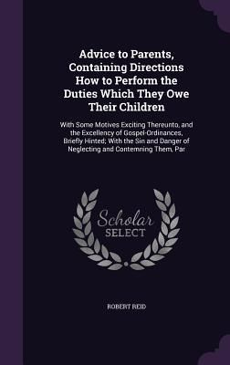 Produktbild: Advice to Parents, Containing Directions How to Perform the Duties Which They Owe Their Children