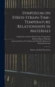 Produktbild: Symposium on Stress-Strain-Time-Temperature Relationships in Materials; [papers and Panel Discussion]