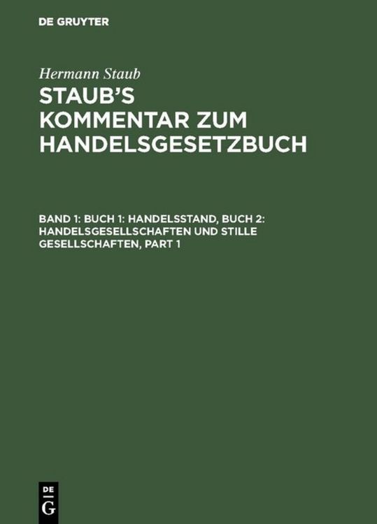 Produktbild: Hermann Staub: Staub&rsquo;s Kommentar zum Handelsgesetzbuch / Buch 1: Handelsstand, Buch 2: Handelsgesellschaften und stille Gesellschaften