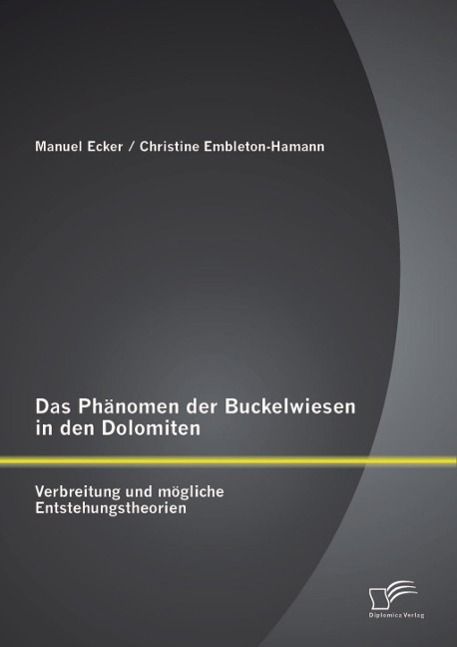 Produktbild: Das Ph&auml;nomen der Buckelwiesen in den Dolomiten: Verbreitung und m&ouml;gliche Entstehungstheorien