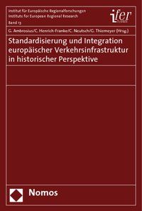 Produktbild: Standardisierung und Integration europ&auml;ischer Verkehrsinfrastruktur in historischer Perspektive