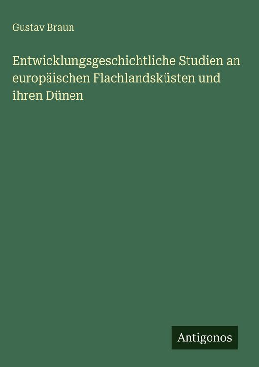 Produktbild: Entwicklungsgeschichtliche Studien an europ&auml;ischen Flachlandsk&uuml;sten und ihren D&uuml;nen