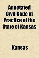 Produktbild: Annotated Civil Code of Practice of the State of Kansas