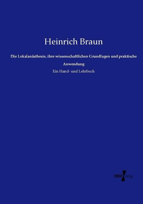 Produktbild: Die Lokalan&auml;sthesie, ihre wissenschaftlichen Grundlagen und praktische Anwendung