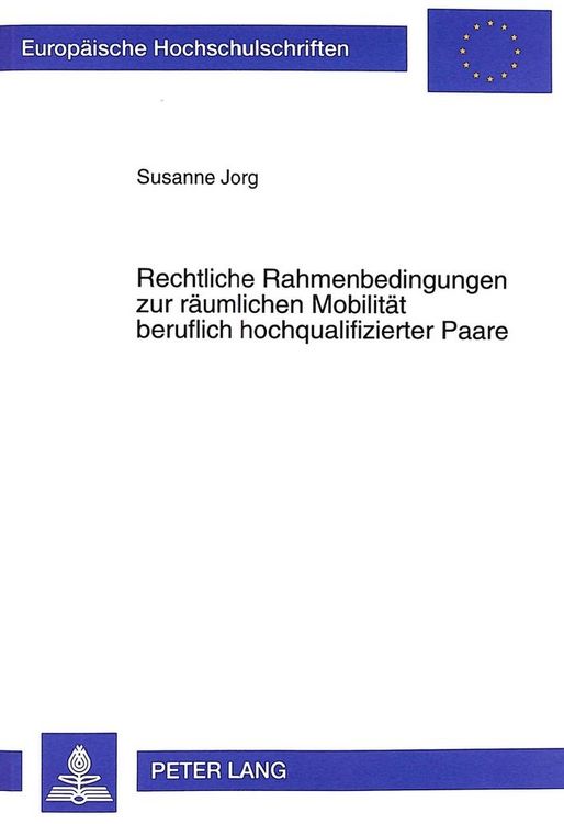 Produktbild: Rechtliche Rahmenbedingungen zur r&auml;umlichen Mobilit&auml;t beruflich hochqualifizierter Paare