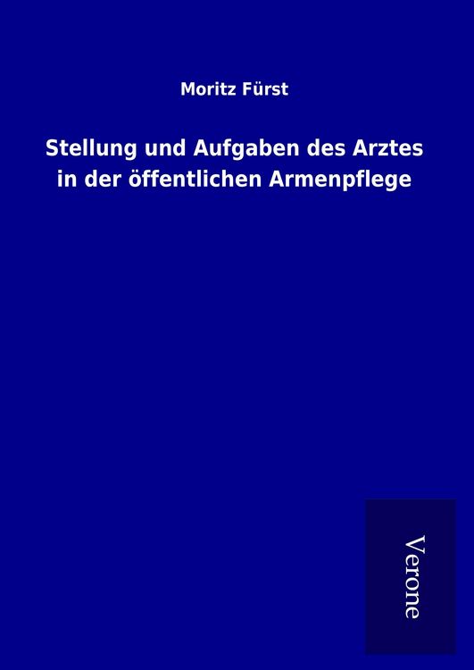 Produktbild: Stellung und Aufgaben des Arztes in der &ouml;ffentlichen Armenpflege