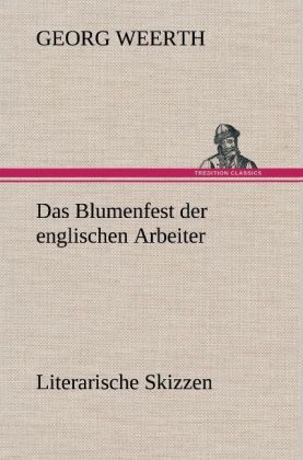 Produktbild: Das Blumenfest der englischen Arbeiter. Literarische Skizzen