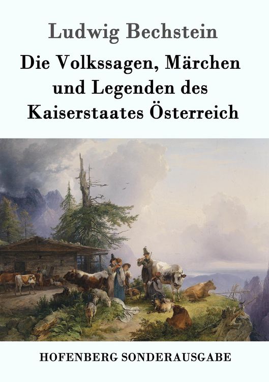 Produktbild: Die Volkssagen, M&auml;rchen und Legenden des Kaiserstaates &Ouml;sterreich