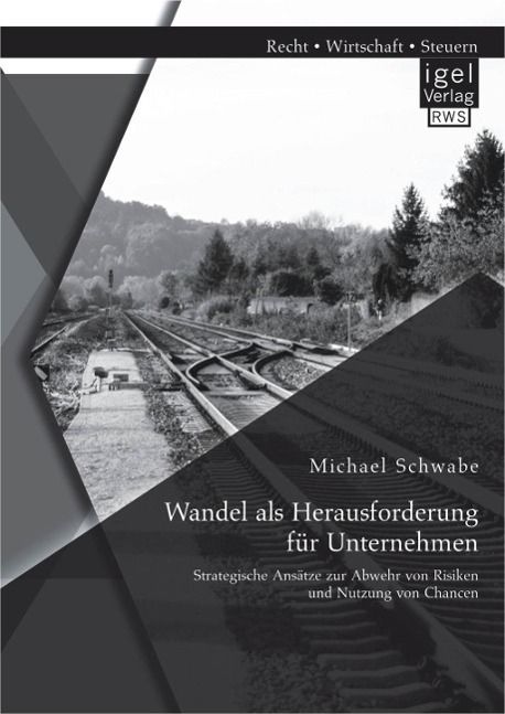 Produktbild: Wandel als Herausforderung f&uuml;r Unternehmen: Strategische Ans&auml;tze zur Abwehr von Risiken und Nutzung von Chancen