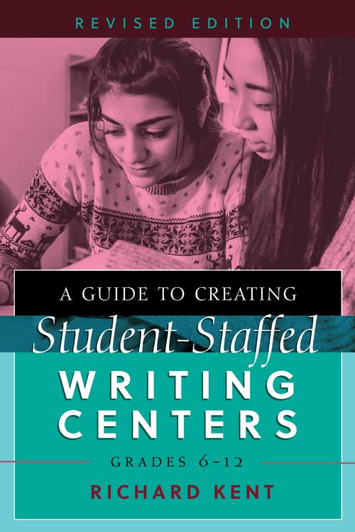 Produktbild: A Guide to Creating Student-Staffed Writing Centers, Grades 6-12, Revised Edition