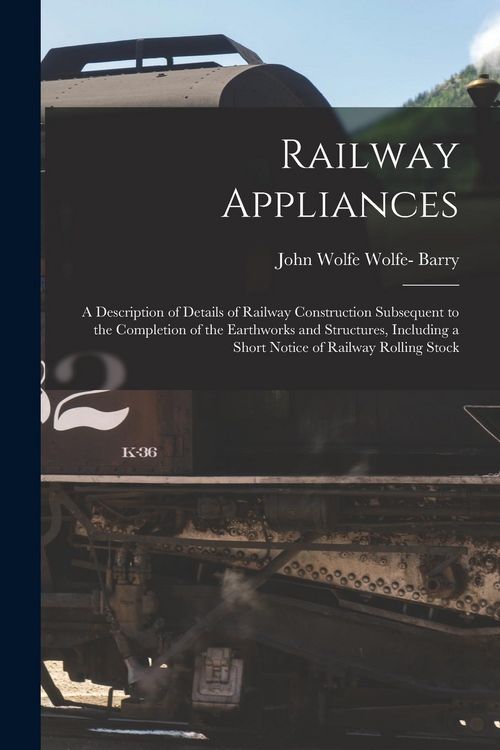Produktbild: Railway Appliances: A Description of Details of Railway Construction Subsequent to the Completion of the Earthworks and Structures, Includ