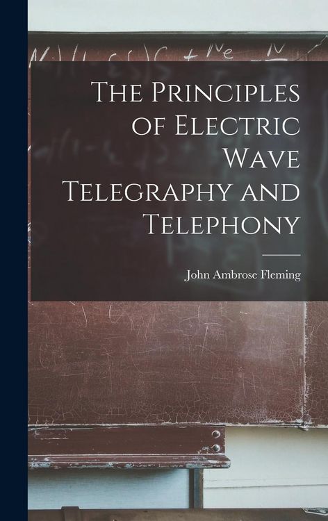 Produktbild: The Principles of Electric Wave Telegraphy and Telephony