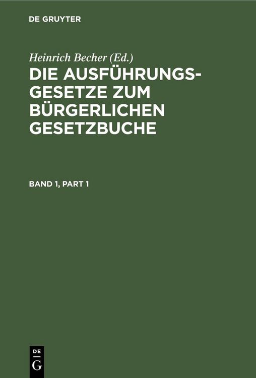 Produktbild: Die Ausf&uuml;hrungsgesetze zum B&uuml;rgerlichen Gesetzbuche. Band 1