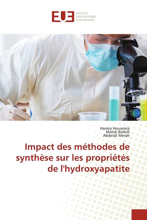 Produktbild: Impact des m&eacute;thodes de synth&egrave;se sur les propri&eacute;t&eacute;s de l'hydroxyapatite