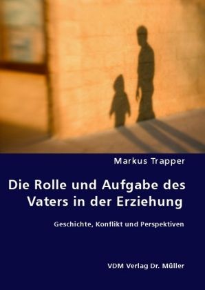 Produktbild: Die Rolle und Aufgabe des Vaters in der Erziehung