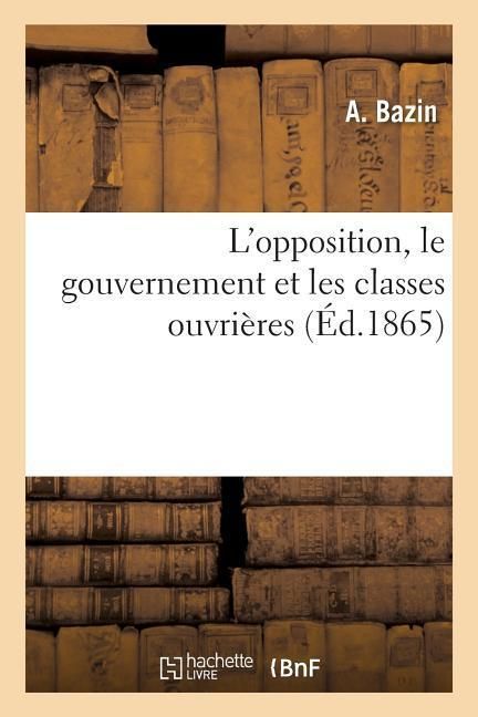 Produktbild: L'Opposition, Le Gouvernement Et Les Classes Ouvri&egrave;res