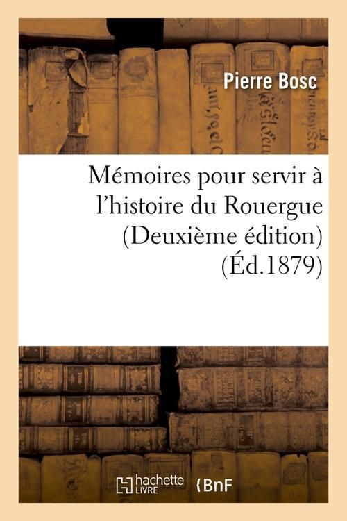 Produktbild: M&eacute;moires pour servir &agrave; l'histoire du Rouergue (Deuxi&egrave;me &eacute;dition) (&Eacute;d.1879)